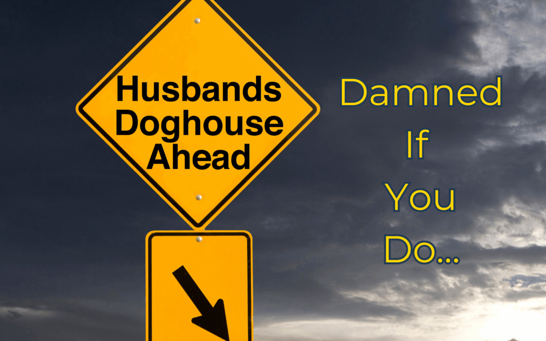 Why Doing What Your Wife Wants Isn’t Working