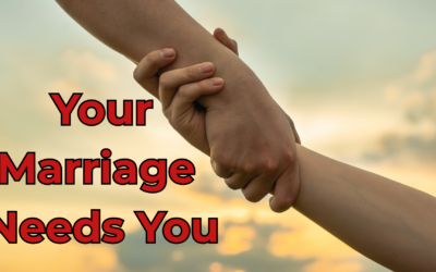 Your Marriage Needs You, Not Excuses
